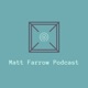 Matt Farrow Podcast