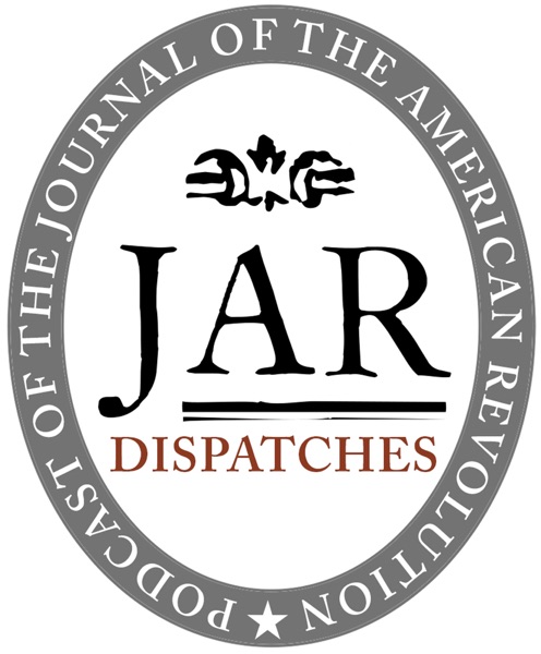 Dispatches: The Podcast of the Journal of the American Revolution