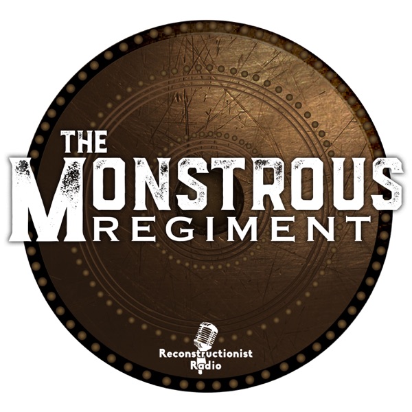 The Monstrous Regiment | Reconstructionist Radio Reformed Podcast Network