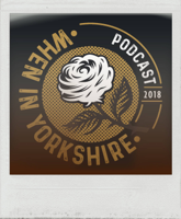 When In Yorkshire Podcast podcast