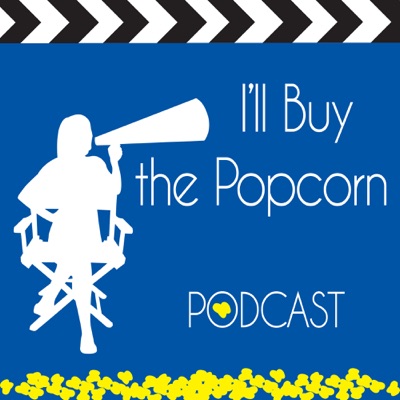 I'll Buy the Popcorn Podcast