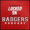 Locked On Badgers - Daily Podcast On Wisconsin Badgers Football & Basketball artwork