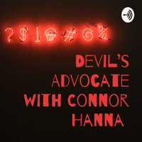 Devil's Advocate with Connor Hanna podcast