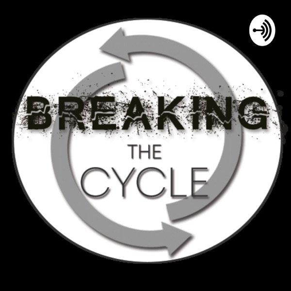 Breaking The Cycle Podcast