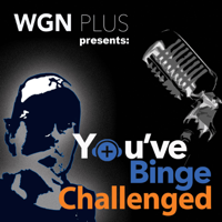 You've Binge Challenged from WGN Plus