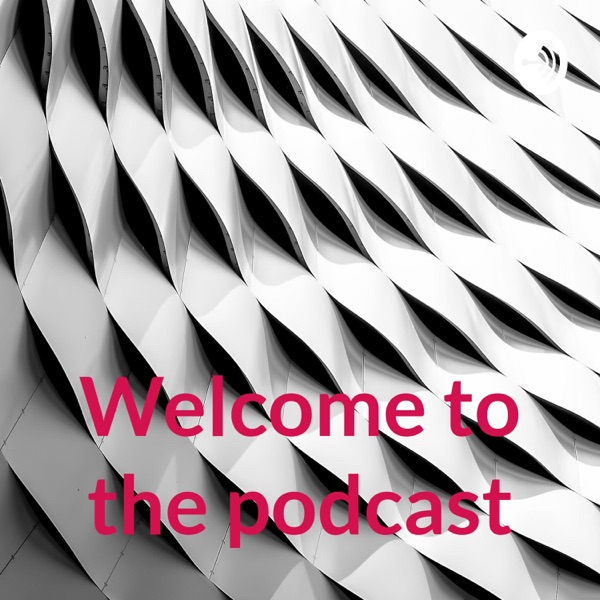 Welcome to the podcast