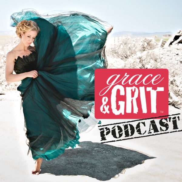 Grace & Grit Podcast: Helping Women Everywhere Live Happier, Healthier and More Fit Lives