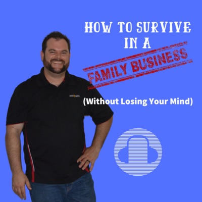 How to Survive in a Family Business (without losing your mind) How to Survive in a Family Business (without losing your mind)