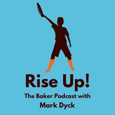 Rise Up! The Baker Podcast with Mark Dyck Rise Up! The Baker Podcast with Mark Dyck