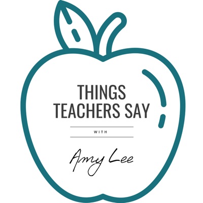 Things Teachers Say with Amy Lee