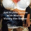 Just A Little Torture With Mistress Victory Von Stryker artwork
