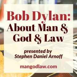 Bob Dylan: About Man and God and Law