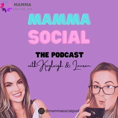 Mamma Social - The Podcast:Kayleigh & Lauren