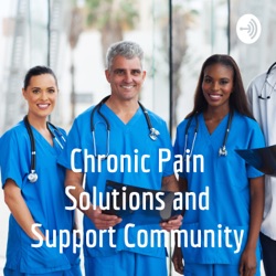 Introduction to my Podcast Chronic Pain Solutions and Support Community