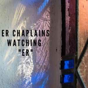 ER Chaplains Watching "ER"