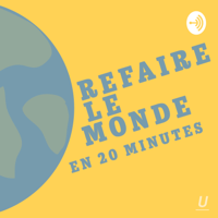 Refaire le monde en 20 minutes podcast
