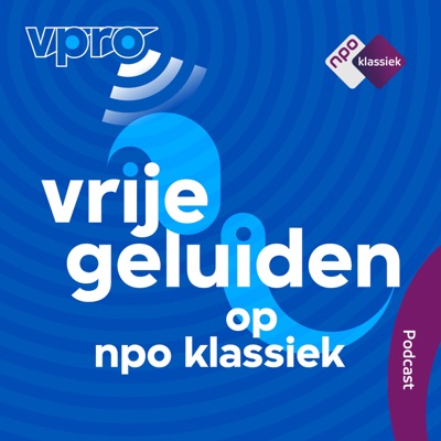 Vrije geluiden op NPO Klassiek Vrije geluiden op NPO Klassiek