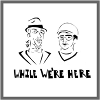 While We're Here podcast