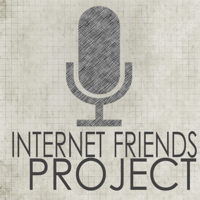 INTERNET FRIENDS PROJECT podcast