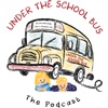 Under The School Bus: The Podcast artwork