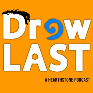 Draw Last: A Hearthstone Podcast