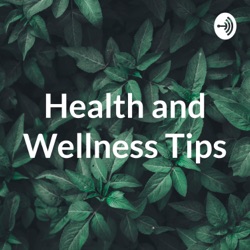 Health and Wellness Tips