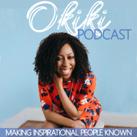 Okiki Podcast: Making Inspirational People Known podcast