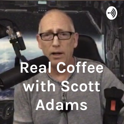 Real Coffee with Scott Adams Real Coffee with Scott Adams
