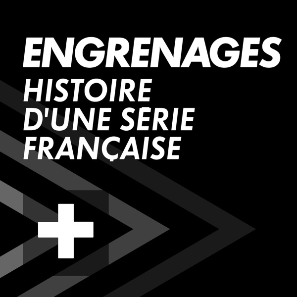 ENGRENAGES : Histoire d'une série française