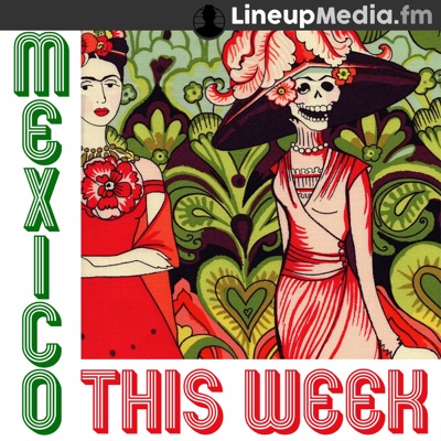 Mexico This Week Mexico This Week