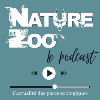 Nature et Zoo - Le Podcast Nature et Zoo - Le Podcast