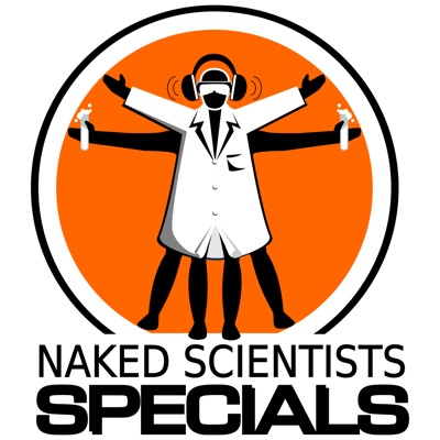 Naked Scientists, In Short Special Editions Podcast:The Naked Scientists