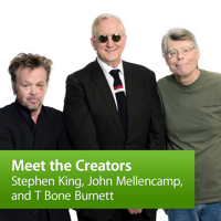 Stephen King, John Mellencamp, and T Bone Burnett: Meet the Creators podcast