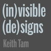 (in)visible (de)signs - Keith Tam