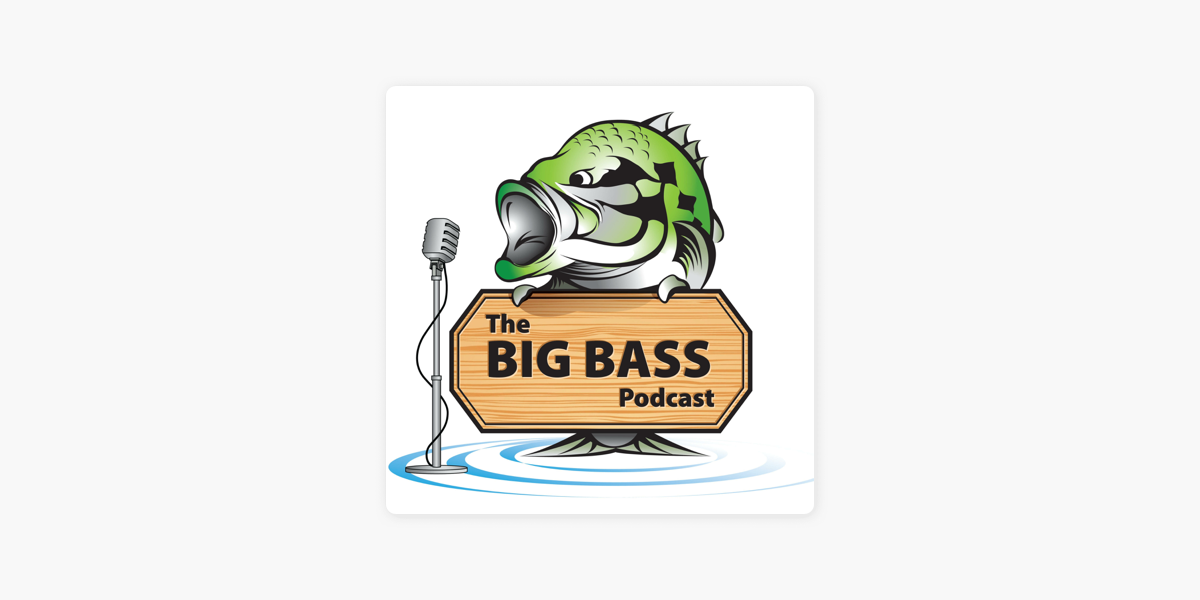 The Big Bass Podcast on Apple Podcasts