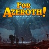 For Azeroth!: A World of Warcraft Podcast artwork