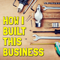 How I Built This Business
