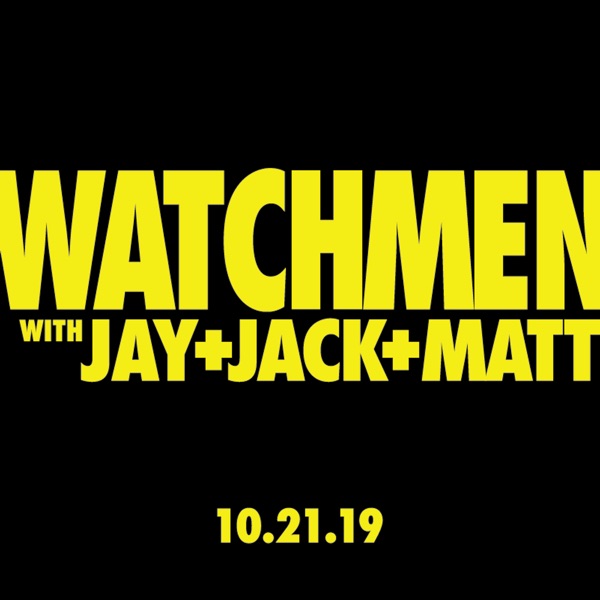 Watchmen with Jay, Jack, and Matt