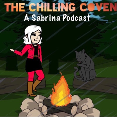The Chilling Coven: A Sabrina Podcast