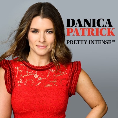 Danica Patrick Pretty Intense Podcast:Danica Patrick