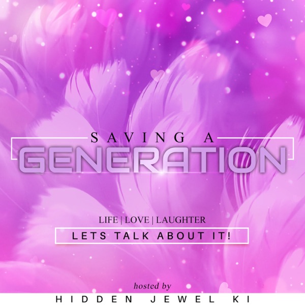 Saving A Generation Podcast