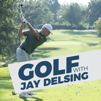 Golf with Jay Delsing podcast