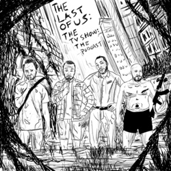 The Last Of Us: The TV Show: The Podcast