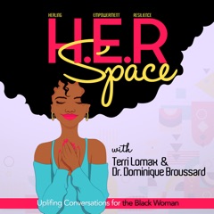 H.E.R Space: Uplifting Conversations for the Black Woman