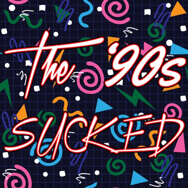 The '90s Sucked