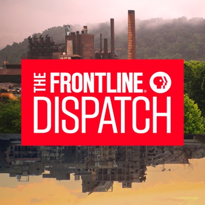 The FRONTLINE Dispatch The FRONTLINE Dispatch