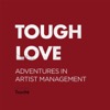 Tough Love: Adventures In Artist Management