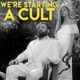 We're Starting a Cult!