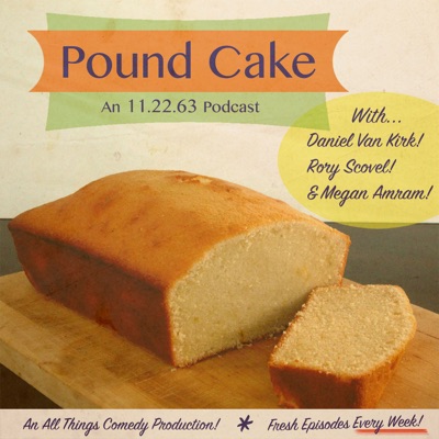 POUND CAKE: Now a podcast?