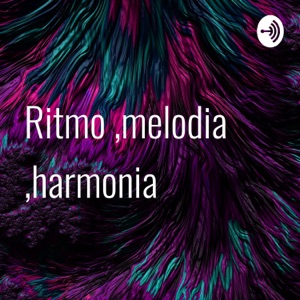 Ritmo ,melodia ,harmonia